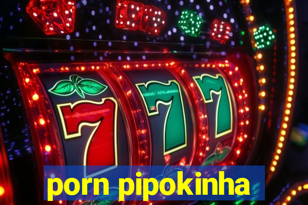 porn pipokinha