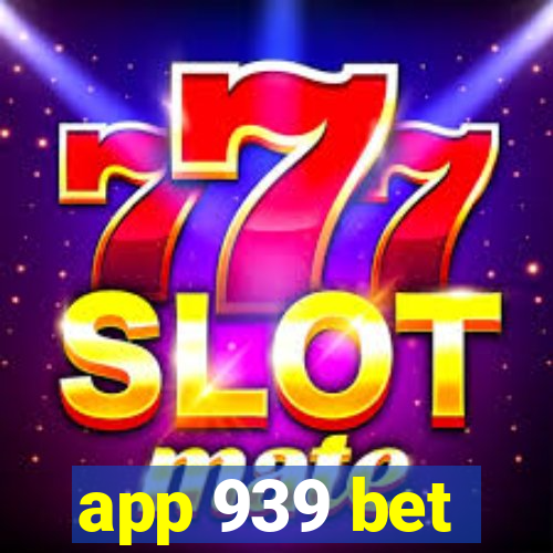 app 939 bet