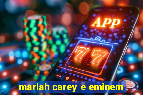 mariah carey e eminem