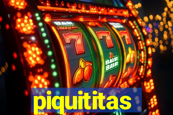 piquititas