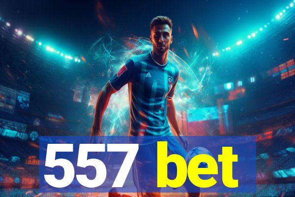 557 bet