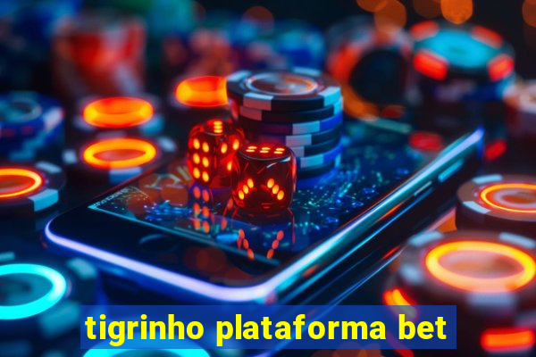 tigrinho plataforma bet