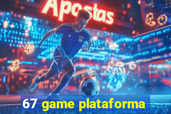 67 game plataforma