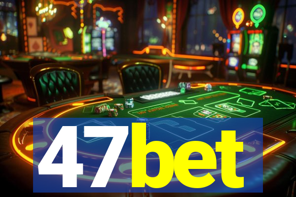 47bet