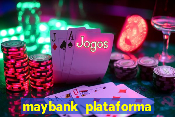 maybank plataforma de jogos