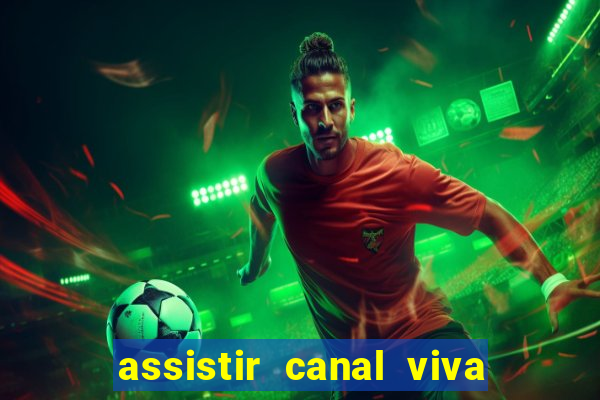 assistir canal viva online grátis