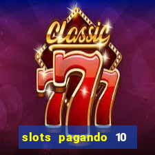 slots pagando 10 no cadastro facebook