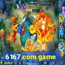 6167.com game