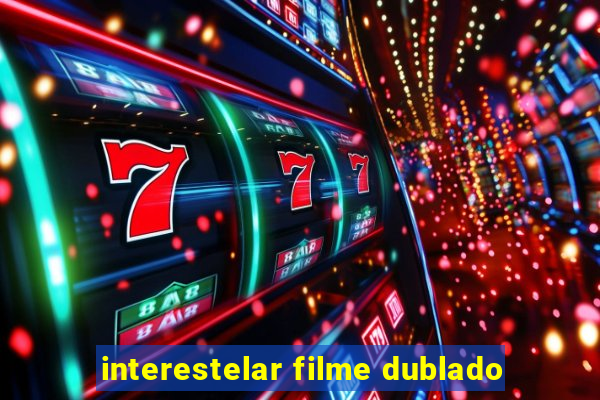 interestelar filme dublado