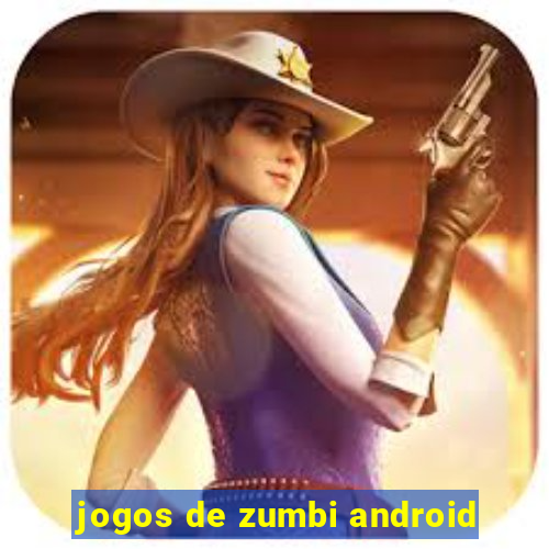 jogos de zumbi android