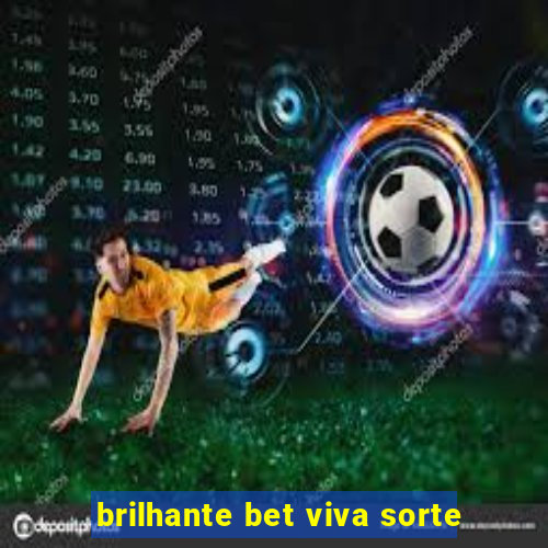 brilhante bet viva sorte