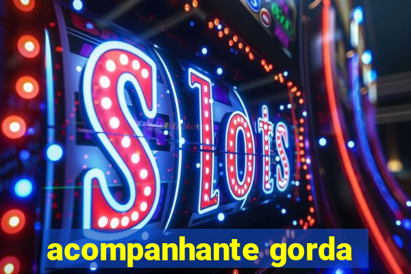 acompanhante gorda