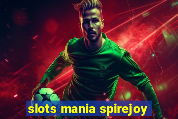 slots mania spirejoy