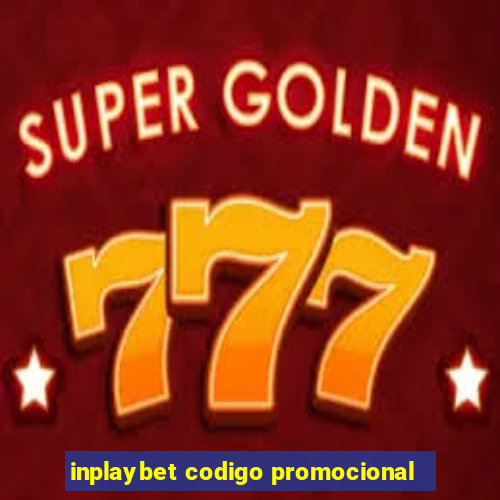 inplaybet codigo promocional