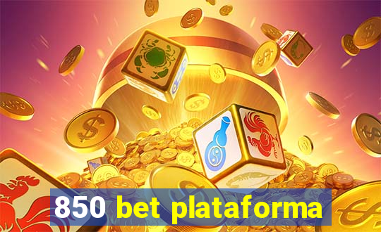 850 bet plataforma