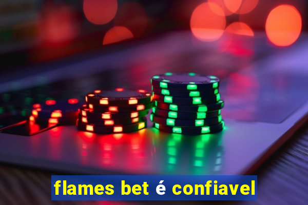 flames bet é confiavel