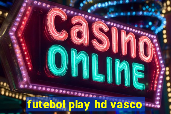 futebol play hd vasco