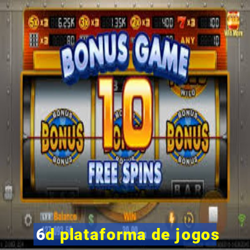 6d plataforma de jogos