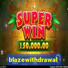 blazewithdrawal