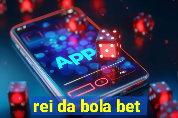 rei da bola bet