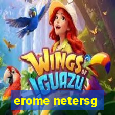 erome netersg