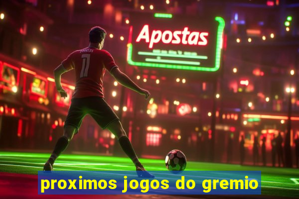 proximos jogos do gremio