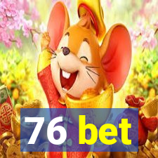 76 bet