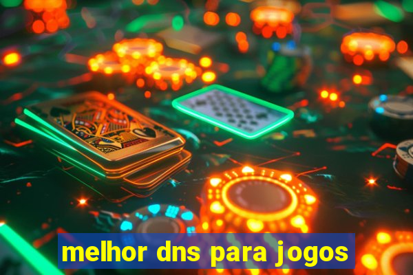 melhor dns para jogos