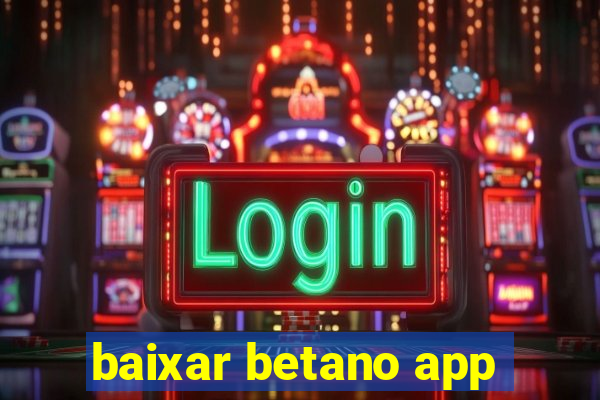 baixar betano app