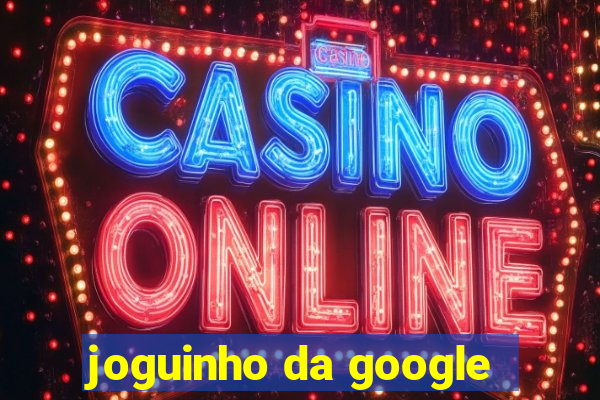 joguinho da google