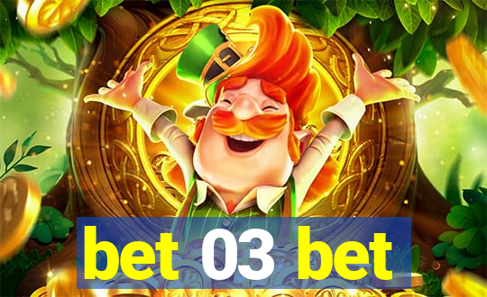 bet 03 bet