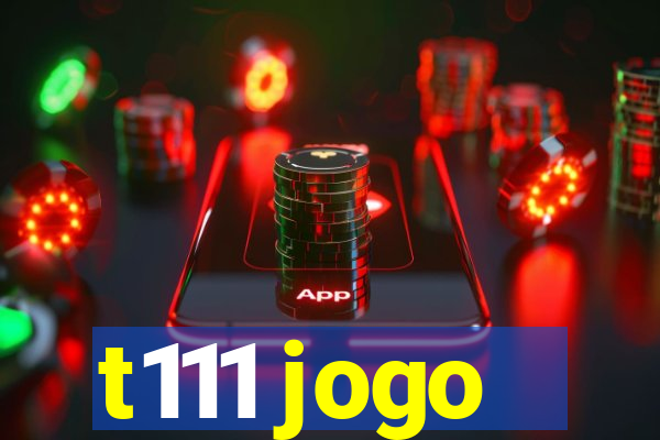 t111 jogo