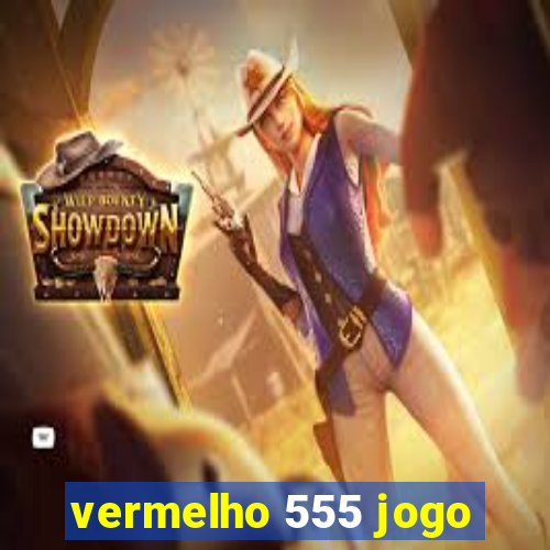 vermelho 555 jogo