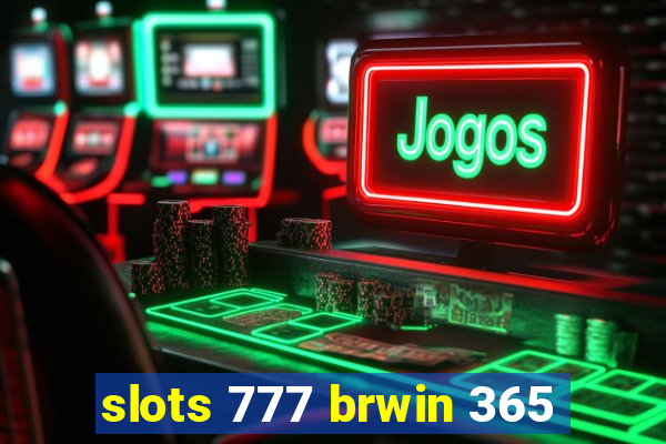 slots 777 brwin 365