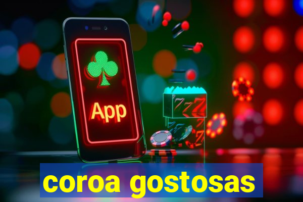 coroa gostosas