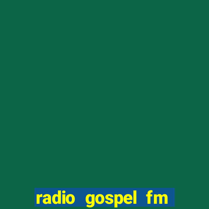 radio gospel fm salvador bahia