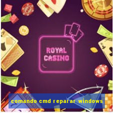 comando cmd reparar windows