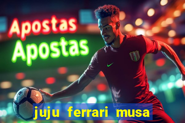 juju ferrari musa botafogo nua