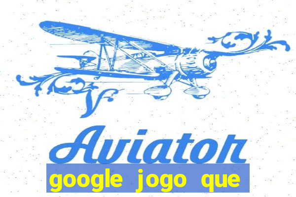 google jogo que ganha dinheiro de verdade