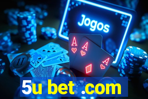 5u bet .com