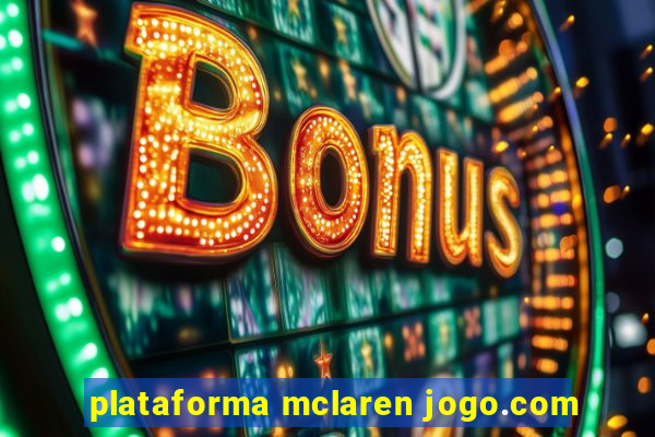 plataforma mclaren jogo.com