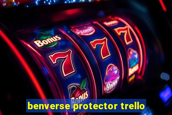 benverse protector trello