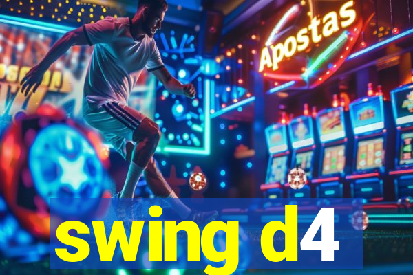 swing d4