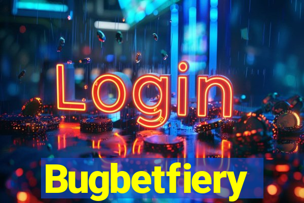 Bugbetfiery