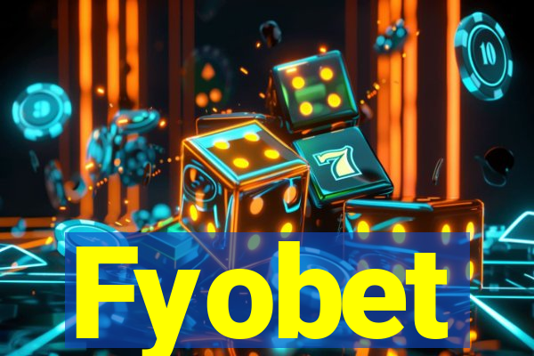 Fyobet