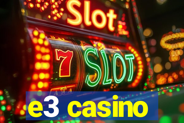 e3 casino