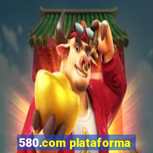 580.com plataforma