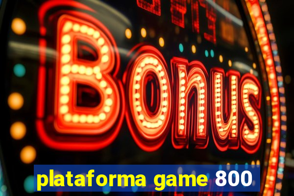 plataforma game 800