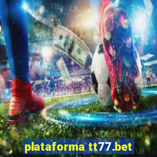 plataforma tt77.bet