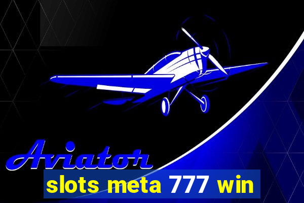 slots meta 777 win